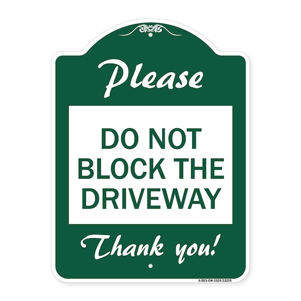 Please Do Not Block Driveway Thank You!, Green & White Aluminum Sign, 18" x 24", GW-1824-23295